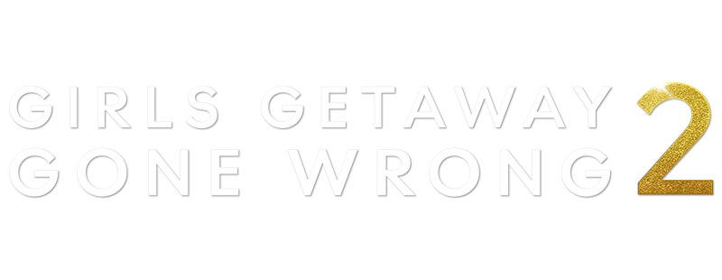 Girls Getaway Gone Wrong 2 (TV Movie 2022) - IMDb