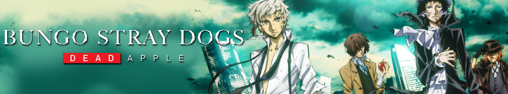 Bungo Stray Dogs: Dead Apple - Where to Watch and Stream Online –