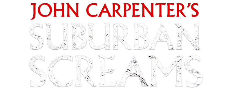 John Carpenter's Suburban Screams Season 1 - streaming