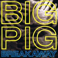 Breakaway av Big Pig