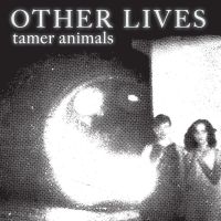 Tamer Animals av Other Lives