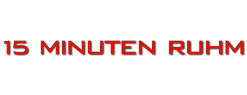 15 Minuten Ruhm