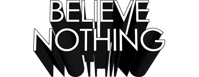 Believe Nothing