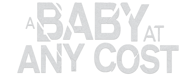 A Baby at Any Cost