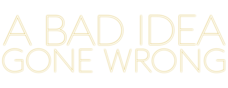 A Bad Idea Gone Wrong