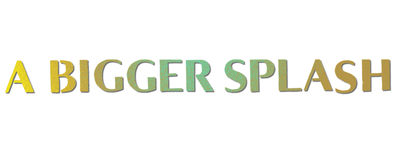 A Bigger Splash
