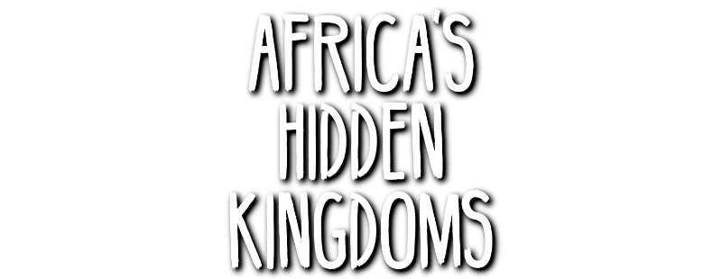 Africa's Hidden Kingdoms