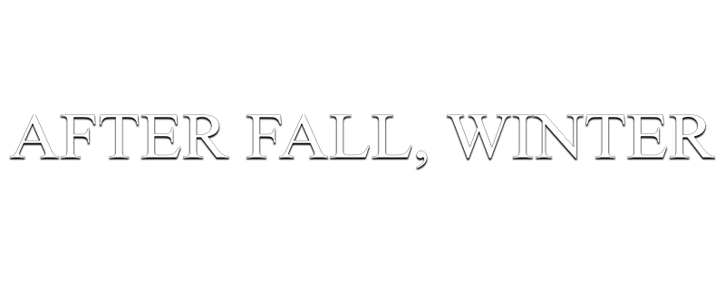 After Fall, Winter