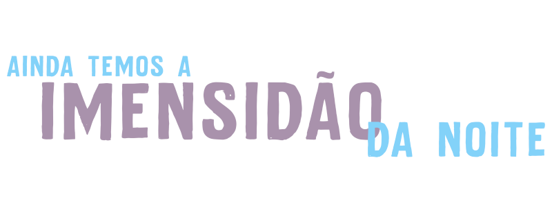 Ainda Temos a Imensidão da Noite