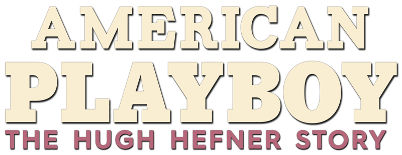 American Playboy: The Hugh Hefner Story