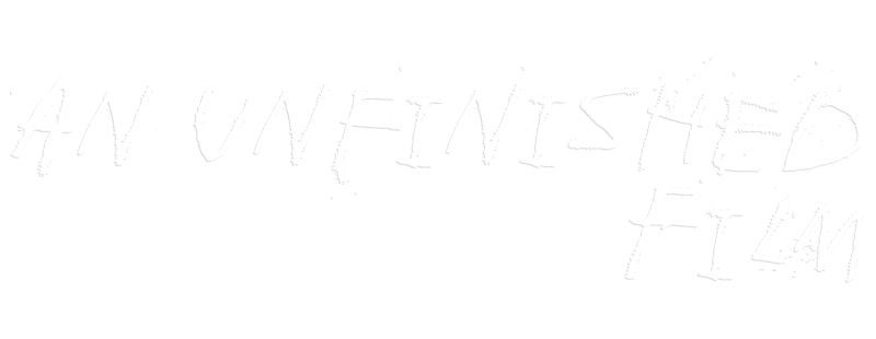 An Unfinished Film