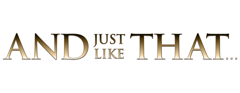 And Just Like That…