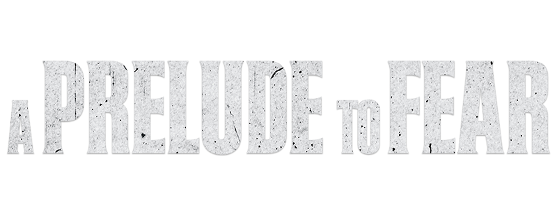 As a Prelude to Fear