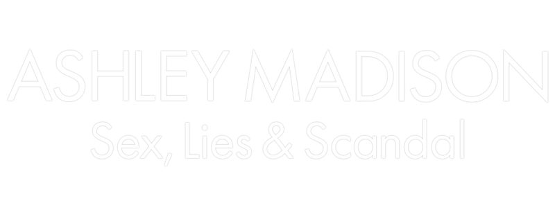 Ashley Madison: Sex, Lies & Scandal