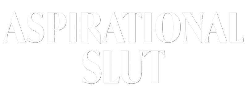 Aspirational Slut