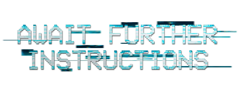 Await Further Instructions