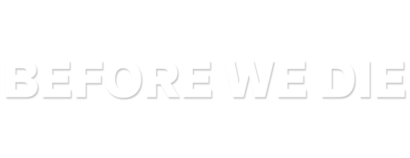 Before We Die