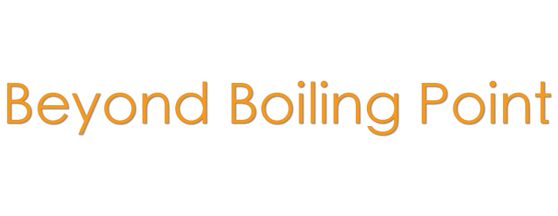 Beyond Boiling Point