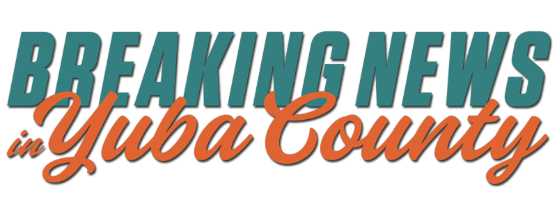 Breaking News in Yuba County