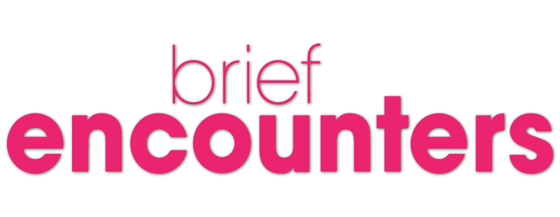 Brief Encounters