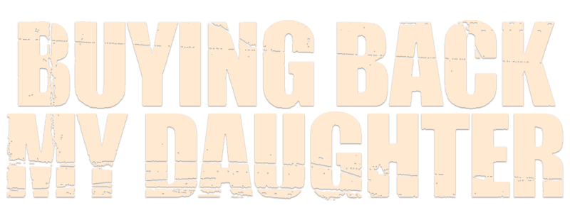 Buying Back My Daughter