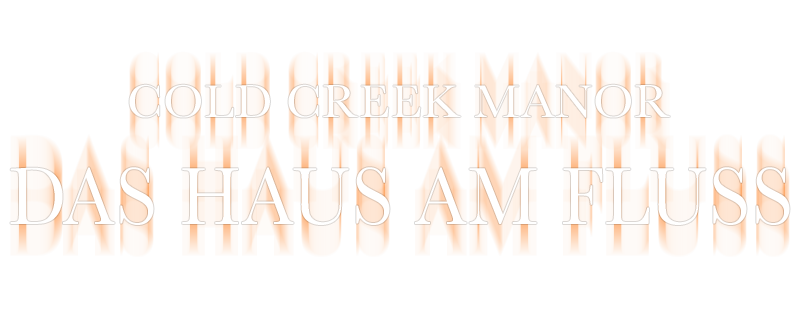Cold Creek Manor - Das Haus am Fluß