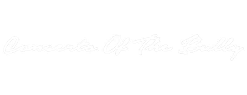 Concerto of the Bully