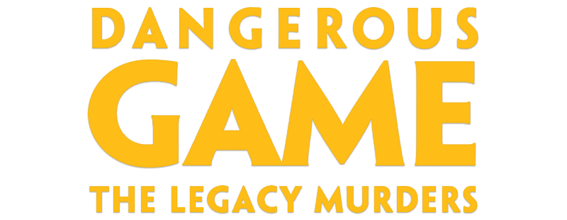 Dangerous Game: The Legacy Murders
