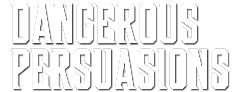 Dangerous Persuasions