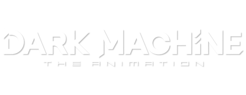 DARK MACHINE THE ANIMATION