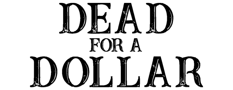 Dead for a Dollar