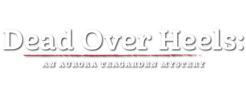 Dead Over Heels: An Aurora Teagarden Mystery