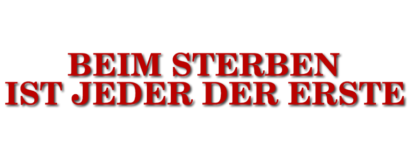 Beim Sterben ist jeder der Erste