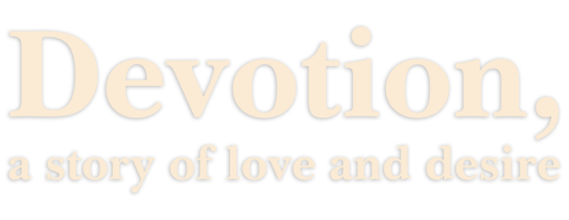 Devotion, a Story of Love and Desire