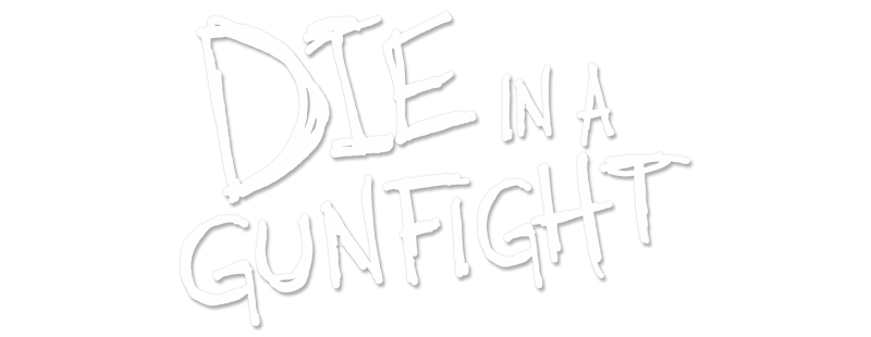 Die in a Gunfight