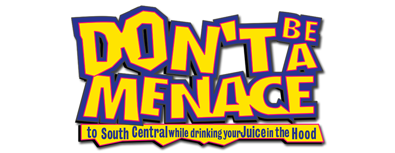 Don't Be a Menace to South Central While Drinking Your Juice in the Hood