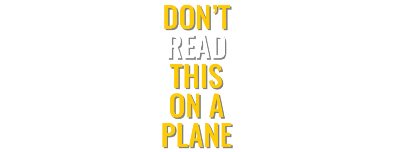 Don't Read This On a Plane