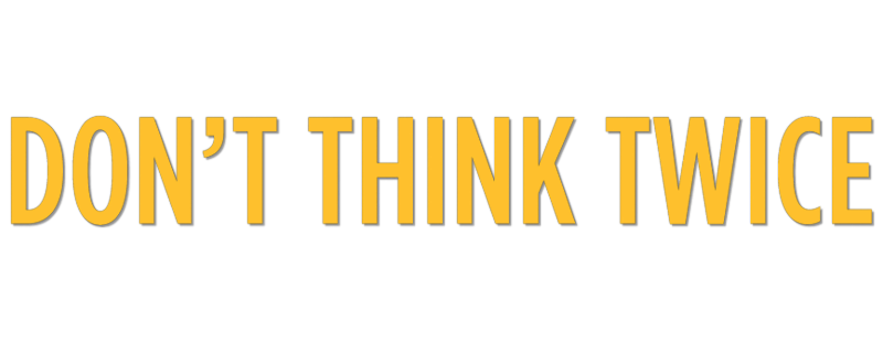 Don't Think Twice