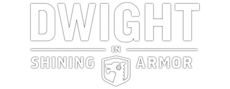 Dwight in Shining Armor