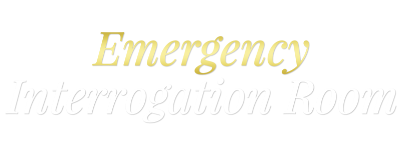 Emergency Interrogation Room