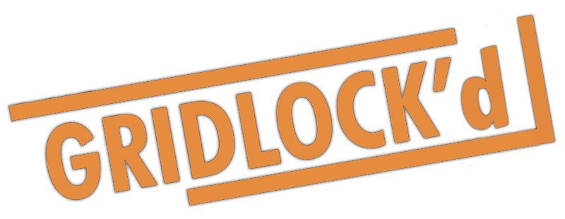 Gridlock'd