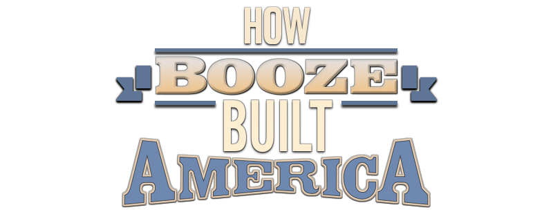How Booze Built America