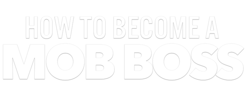 How to Become a Mob Boss