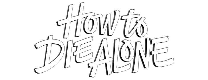 How to Die Alone