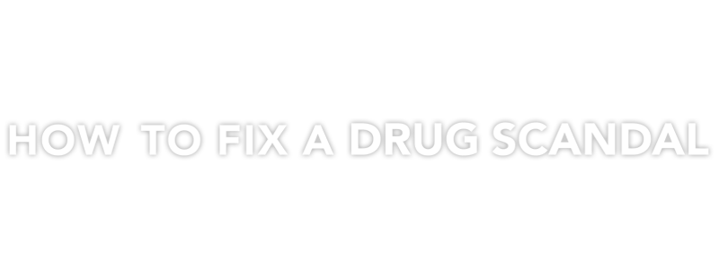How to Fix a Drug Scandal