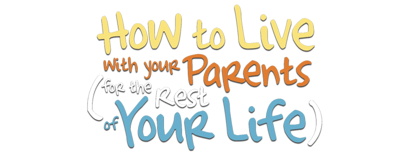 How to Live With Your Parents (For the Rest of Your Life)