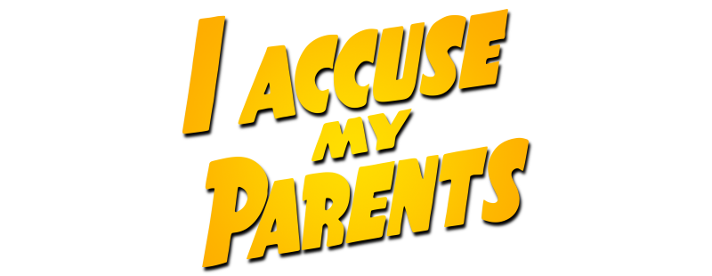 I Accuse My Parents