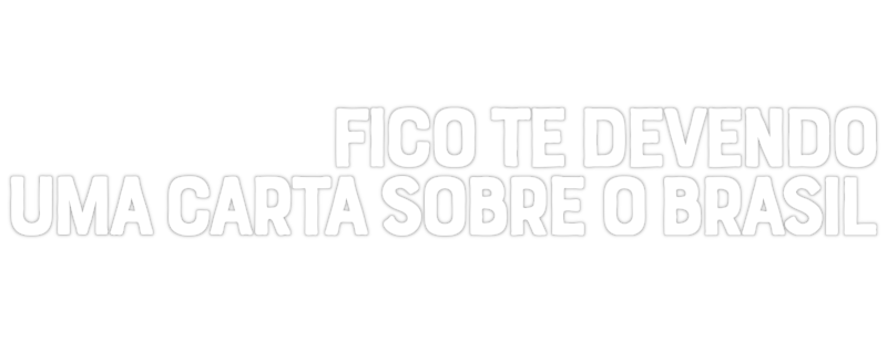 Fico te devendo uma carta sobre o Brasil