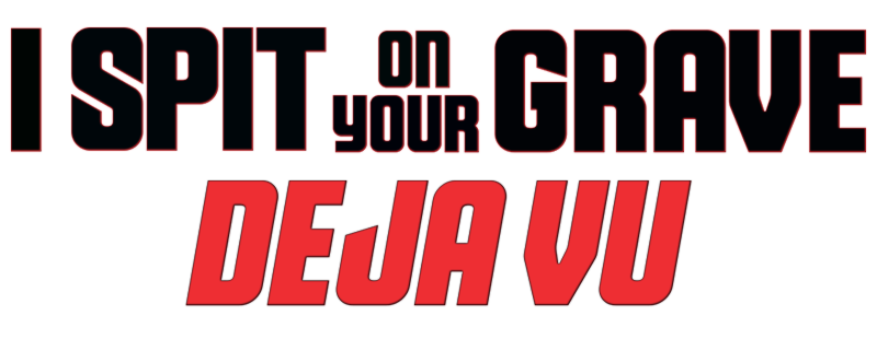 I Spit on Your Grave: Déjà Vu