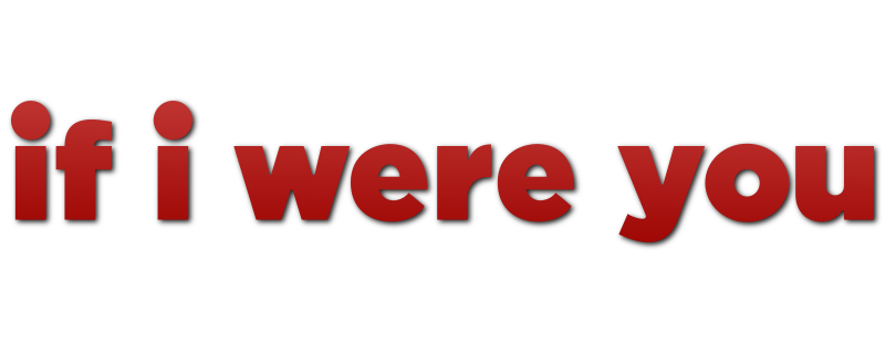 If I Were You
